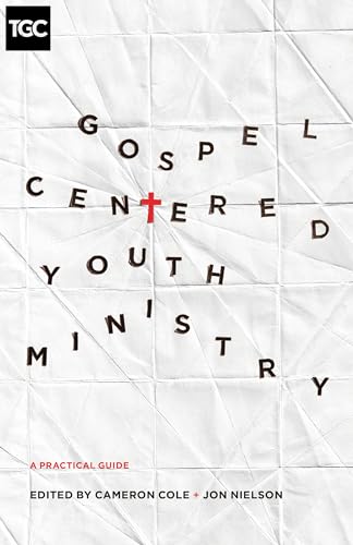 9781433546952: Gospel-Centered Youth Ministry: A Practical Guide