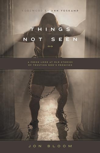 Beispielbild fr Things Not Seen: A Fresh Look at Old Stories of Trusting God's Promises zum Verkauf von Jenson Books Inc