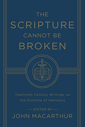 9781433548659: The Scripture Cannot Be Broken: Twentieth Century Writings on the Doctrine of Inerrancy