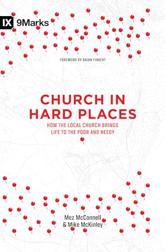 9781433549045: Church in Hard Places: How the Local Church Brings Life to the Poor and Needy (9marks)