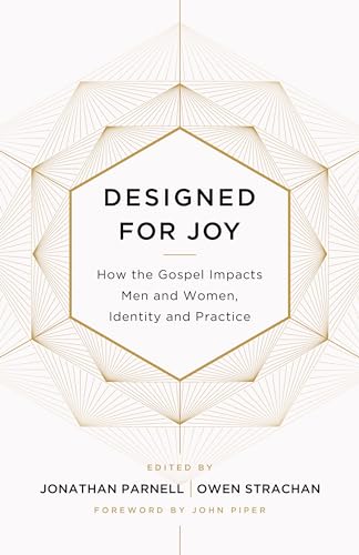 9781433549250: Designed for Joy: How the Gospel Impacts Men and Women, Identity and Practice