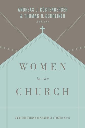 9781433549618: Women in the Church: An Interpretation and Application of 1 Timothy 2:9-15 (Third Edition)