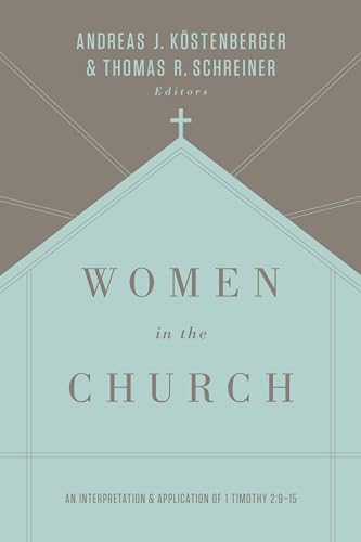 9781433549618: Women in the Church: An Interpretation and Application of 1 Timothy 2:9-15