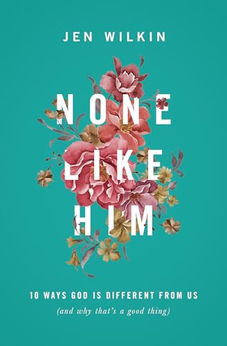 Stock image for None Like Him: 10 Ways God Is Different from Us (and Why That's a Good Thing) for sale by Zoom Books Company