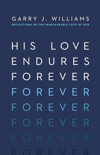 Stock image for His Love Endures Forever: Reflections on the Immeasurable Love of God for sale by Half Price Books Inc.