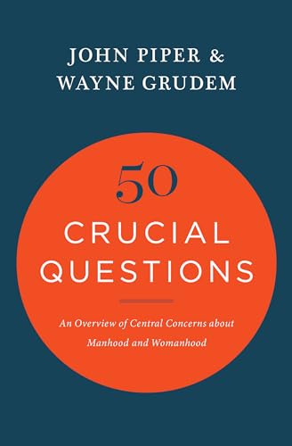 Stock image for 50 Crucial Questions: An Overview of Central Concerns about Manhood and Womanhood for sale by BooksRun