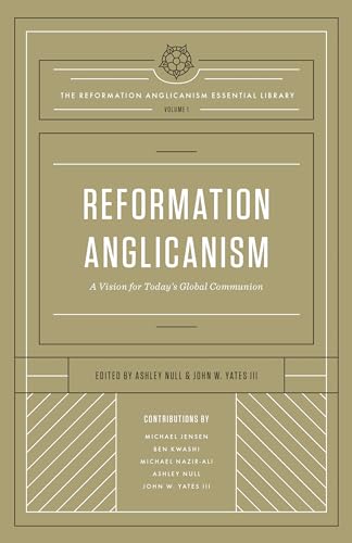 9781433552137: Reformation Anglicanism: A Vision for Today's Global Communion (The Reformation Anglicanism Essential Library, Volume 1)