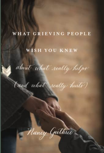 Beispielbild fr What Grieving People Wish You Knew about What Really Helps (and What Really Hurts): about what really helps (and what really hurts) zum Verkauf von Seattle Goodwill