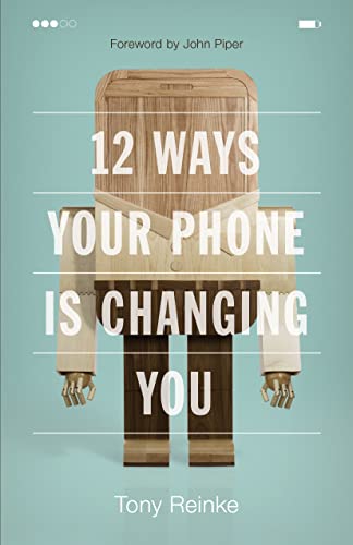 9781433552434: 12 Ways Your Phone Is Changing You