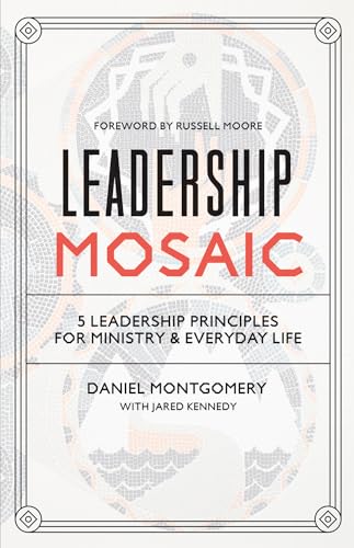 Beispielbild fr Leadership Mosaic: 5 Leadership Principles for Ministry and Everyday Life zum Verkauf von SecondSale