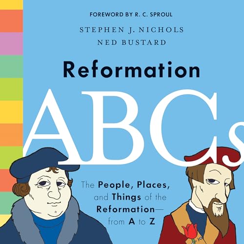 Beispielbild fr Reformation ABCs: The People, Places, and Things of the Reformationfrom A to Z zum Verkauf von BooksRun