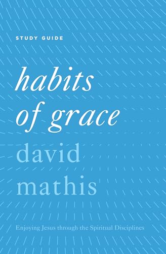 Stock image for Habits of Grace: Enjoying Jesus Through the Spiritual Disciplines for sale by ThriftBooks-Atlanta