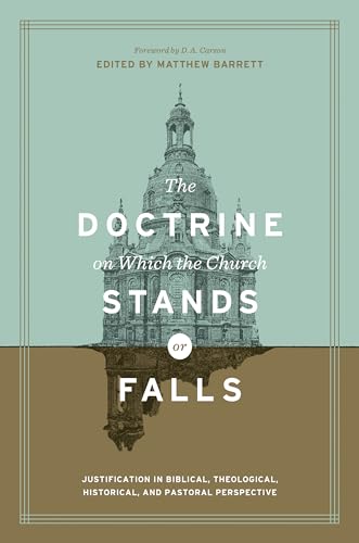 Imagen de archivo de The Doctrine on Which the Church Stands or Falls   Justification in Biblical, Theological, Historical, and Pastoral Perspective (Foreword by a la venta por Revaluation Books