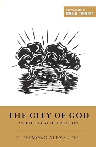 9781433555749: The City of God and the Goal of Creation: "An Introduction to the Biblical Theology of the City of God" (Short Studies in Biblical Theology)