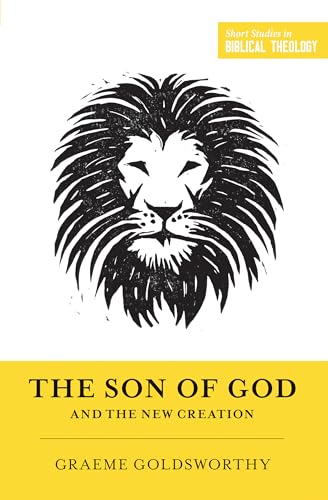 9781433556319: The Son of God and the New Creation (Redesign) (Short Studies in Biblical Theology)