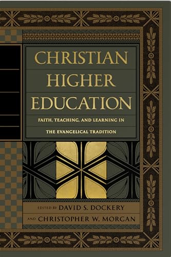 Beispielbild fr Christian Higher Education: Faith, Teaching, and Learning in the Evangelical Tradition zum Verkauf von BooksRun