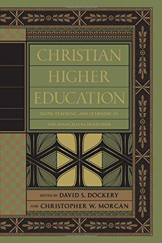 Stock image for Christian Higher Education: Faith, Teaching, and Learning in the Evangelical Tradition for sale by ChristianBookbag / Beans Books, Inc.