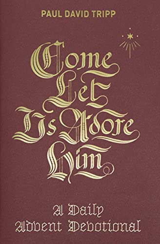 Stock image for Come, Let Us Adore Him: A Daily Advent Devotional for sale by Gulf Coast Books