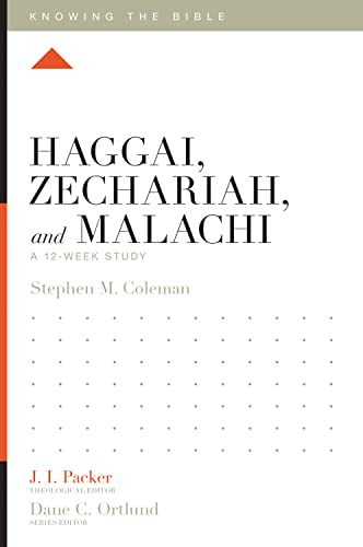 Imagen de archivo de Haggai, Zechariah, and Malachi: A 12-Week Study (Knowing the Bible) a la venta por SecondSale