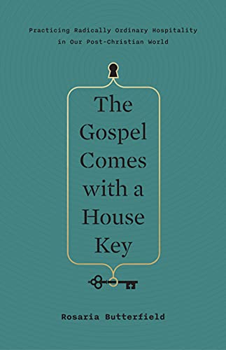 9781433557866: The Gospel Comes with a House Key: Practicing Radically Ordinary Hospitality in Our Post-Christian World