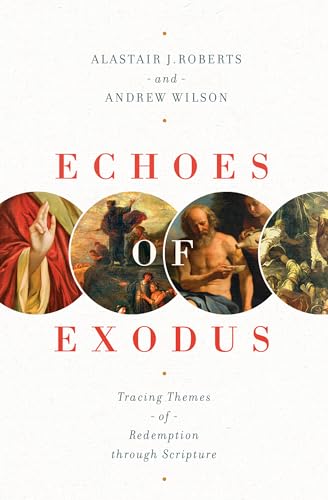 Beispielbild fr Echoes of Exodus: Tracing Themes of Redemption through Scripture zum Verkauf von HPB-Emerald