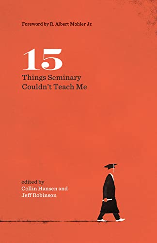 Stock image for 15 Things Seminary Couldn't Teach Me (The Gospel Coalition) for sale by HPB-Emerald