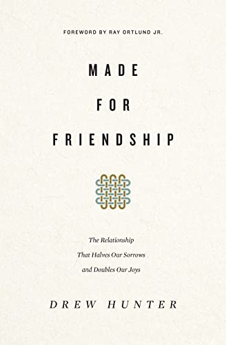 Stock image for Made for Friendship: The Relationship That Halves Our Sorrows and Doubles Our Joys for sale by BooksRun