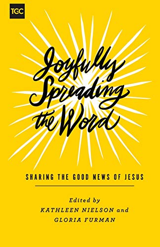 9781433559433: Joyfully Spreading the Word: Sharing the Good News of Jesus (The Gospel Coalition)