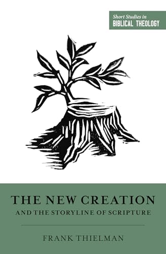 Imagen de archivo de The New Creation and the Storyline of Scripture (Short Studies in Biblical Theology) a la venta por BooksRun