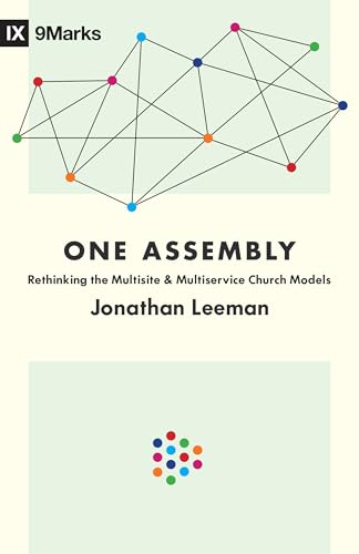 9781433559594: One Assembly: Rethinking the Multisite and Multiservice Church Models (9marks)