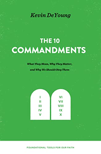 Stock image for The Ten Commandments: What They Mean, Why They Matter, and Why We Should Obey Them for sale by ThriftBooks-Atlanta
