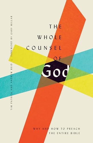 Stock image for The Whole Counsel of God: Why and How to Preach the Entire Bible for sale by BooksRun