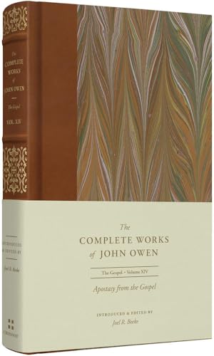 Stock image for Apostasy from the Gospel (Volume 14) (The Complete Works of John Owen) [Hardcover] Owen, John; Beeke, Joel; Gatiss, Lee and Wright, Shawn D. for sale by Lakeside Books