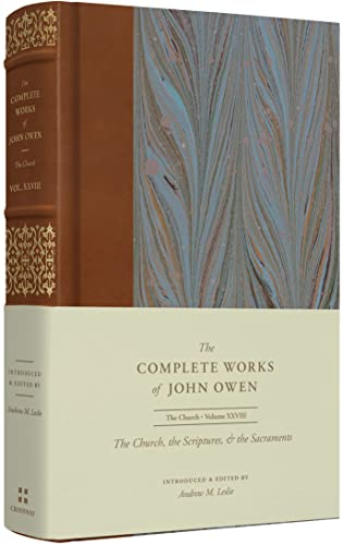 Stock image for The Church, the Scriptures, and the Sacraments (Volume 28) (The Complete Works of John Owen) [Hardcover] Owen, John; Leslie, Andrew M.; Gatiss, Lee and Wright, Shawn D. for sale by Lakeside Books