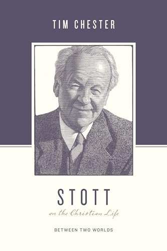 Beispielbild fr Stott on the Christian Life: Between Two Worlds (Theologians on the Christian Life) zum Verkauf von AwesomeBooks