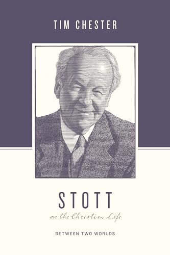 Stock image for Stott on the Christian Life: Between Two Worlds (Theologians on the Christian Life) for sale by AwesomeBooks