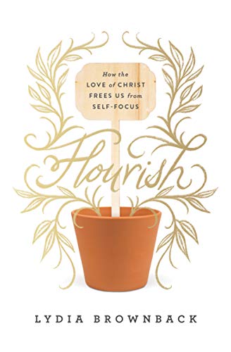 Stock image for Flourish: How the Love of Christ Frees Us from Self-Focus for sale by Red's Corner LLC