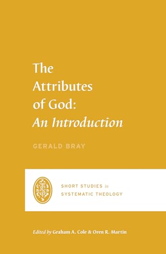 Beispielbild fr The Attributes of God: An Introduction (Short Studies in Systematic Theology) zum Verkauf von Lakeside Books