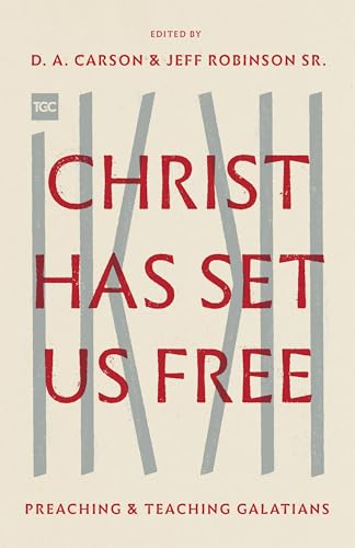 Beispielbild fr Christ Has Set Us Free: Preaching and Teaching Galatians (The Gospel Coalition) zum Verkauf von Chiron Media