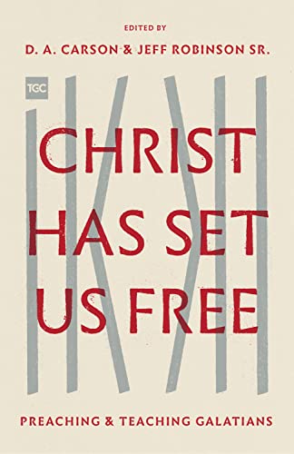 Stock image for Christ Has Set Us Free Preaching and Teaching Galatians for sale by Revaluation Books