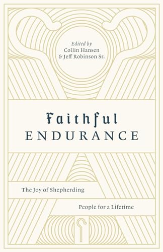 Beispielbild fr Faithful Endurance: The Joy of Shepherding People for a Lifetime (The Gospel Coalition) zum Verkauf von Wonder Book