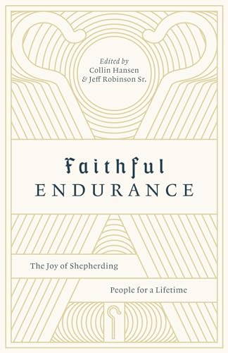 Stock image for Faithful Endurance The Joy of Shepherding People for a Lifetime for sale by Revaluation Books