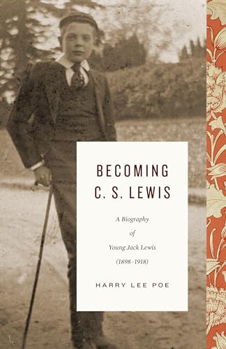 9781433562730: Becoming C. S. Lewis: A Biography of Young Jack Lewis (1898-1918)