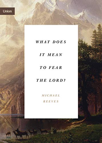 Stock image for What Does It Mean to Fear the Lord? (Union) for sale by Wonder Book