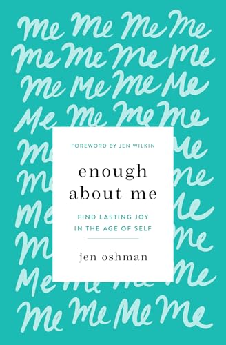 Stock image for Enough about Me: Find Lasting Joy in the Age of Self for sale by AwesomeBooks