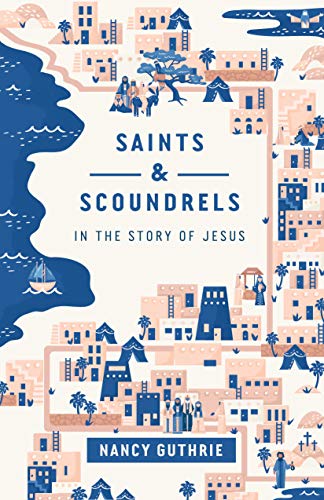 Beispielbild fr Saints and Scoundrels in the Story of Jesus zum Verkauf von ThriftBooks-Dallas