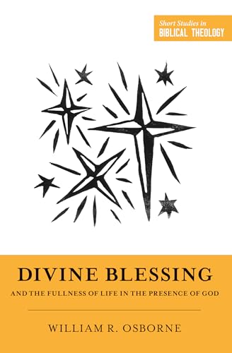 Beispielbild fr Divine Blessing and the Fullness of Life in the Presence of God (Short Studies in Biblical Theology) zum Verkauf von -OnTimeBooks-