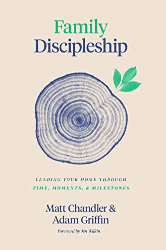 Stock image for Family Discipleship: Leading Your Home through Time, Moments, and Milestones for sale by HPB-Red