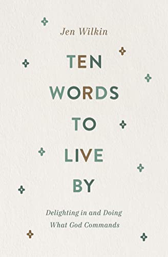 9781433566349: Ten Words to Live By: Delighting in and Doing What God Commands