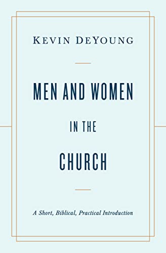 Beispielbild fr Men and Women in the Church: A Short, Biblical, Practical Introduction zum Verkauf von WorldofBooks
